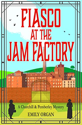 Fiasco at the Jam Factory (Churchill & Pemberley #7)