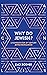 WHY DO JEWISH?: A MANIFESTO FOR 21ST CENTURY JEWISH PEOPLEHOOD (JUDAISM Book 1)