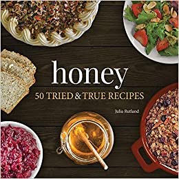 Honey: 50 tried & true recipes