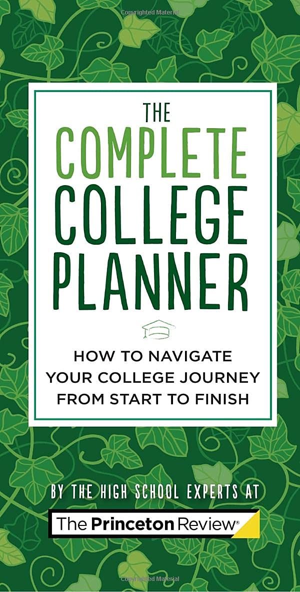 The Complete College Planner: How to Navigate Your Journey to College from Start to Finish (2022) (College Admissions Guides)