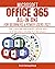 MICROSOFT OFFICE 365 ALL-IN-ONE FOR BEGINNERS & POWER USERS 2021: The Concise Microsoft Office 365 A-Z Mastery Guide for All Users (Word, Excel, ... Teams) (OFFICE 365 MASTERY GUIDE 2022)