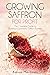 Growing Saffron for Profit: The Complete Guide to Building a Successful Saffron Business