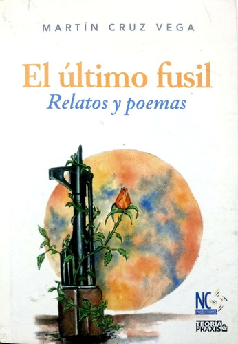 El último fusil. Relatos y poemas (Paperback)