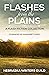 Flashes from the Plains: A ...