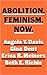 Abolition. Feminism. Now. by Gina Dent