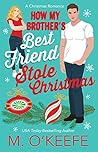 Book cover for How My Brother's Best Friend Stole Christmas (Kane Christmas, #3)
