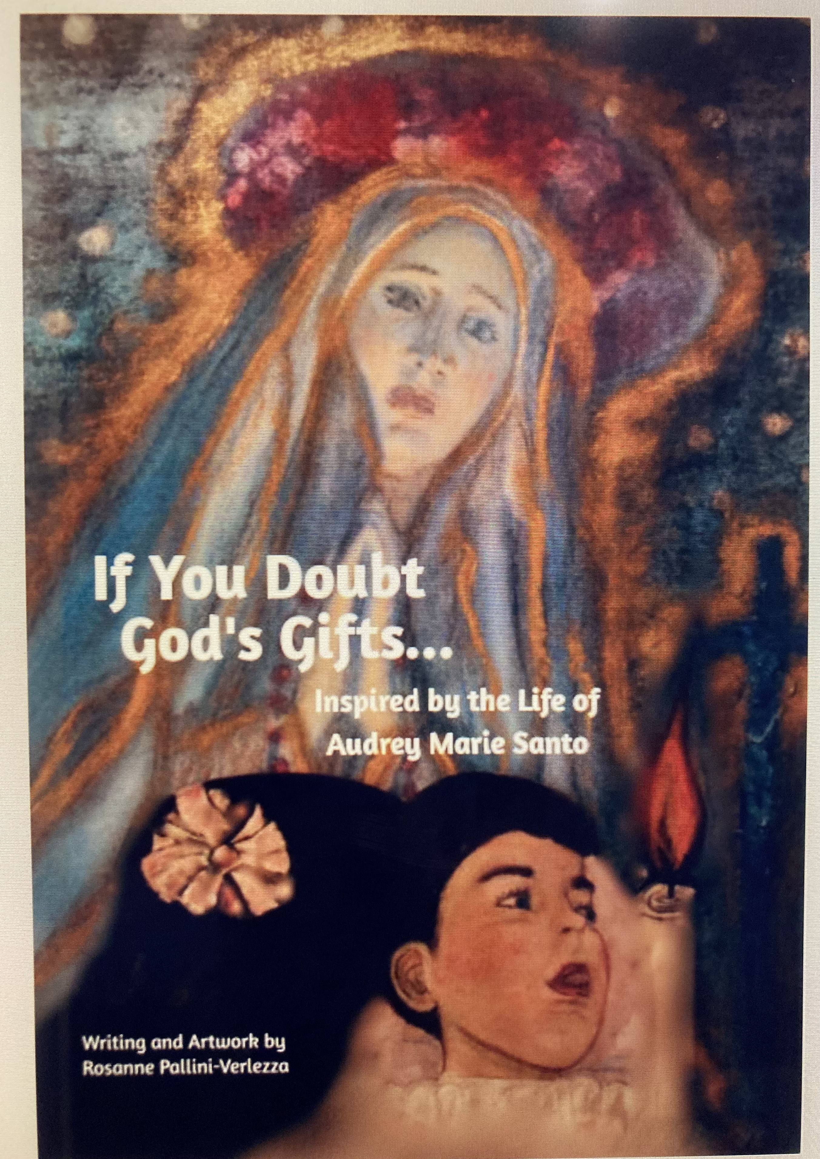 If You Doubt God’s Gifts…Inspired by the Life of Audrey Marie Santo