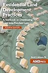 Book cover for Residential Land Development Practices: A Textbook on Developing Land into Finished Lots, Fourth Edition