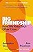 Big Friendship: How We Keep Each Other Close