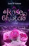 Di rose e ghiaccio