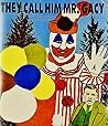 They Call Him Mr. Gacy: Selected Correspondence of John Wayne Gacy