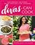 Divas Can Cook: Southern Recipes Than Anyone Can Create