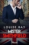 Mister Smithfield by Louise Bay