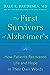 The First Survivors of Alzheimer's: How Patients Recovered Life and Hope in Their Own Words