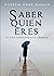 Saber quién eres: El viaje ...