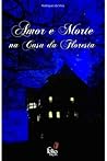 Amor e Morte na Casa da Floresta by Rodrigues da Silva Amor e Morte na Casa da Floresta by Rodrigues da Silva