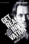 GET REAL INNOVATION: GET REAL and forget about INNOVATION if you don't really mean it GET REAL INNOVATION: GET REAL and forget about INNOVATION if you don't really mean it