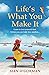 Life's What You Make It by Siân O'Gorman