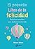El pequeño Libro de la felicidad by Miriam Akhtar