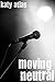 Moving Neutral (Moving Neut...