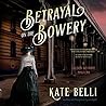 Betrayal on the Bowery by Kate Belli
