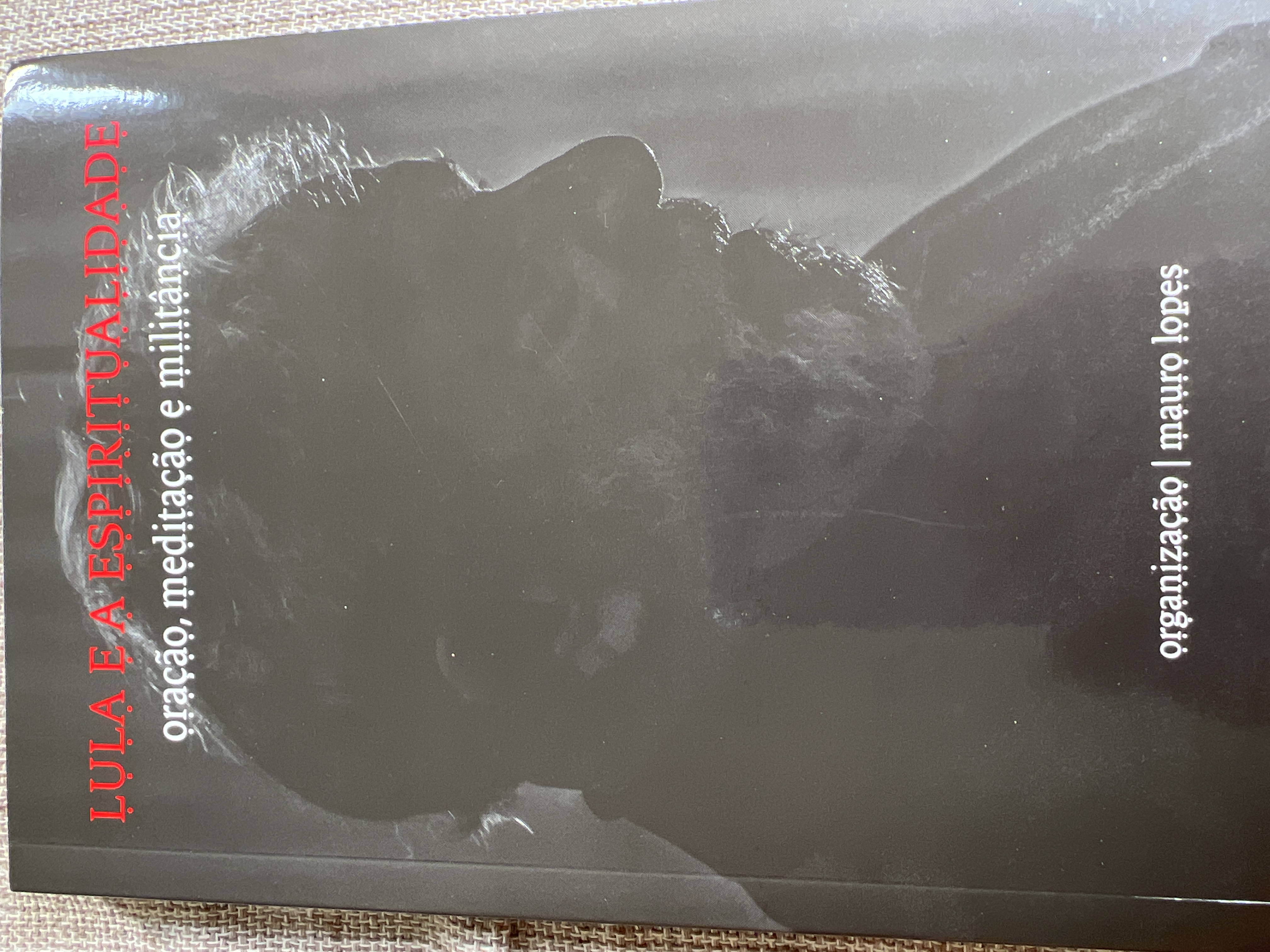 Lula e a Espiritualidade: Oração, meditação e militância