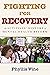 Fighting for Recovery: An A...