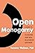 Open Monogamy: A Guide to Co-Creating Your Ideal Relationship Agreement