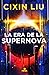 La era de la supernova by Liu Cixin