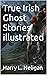 True Irish Ghost Stories il...