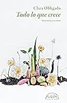 Book cover for Todo lo que crece: Naturaleza y escritura (Voces / Ensayo nº 317) (Spanish Edition)