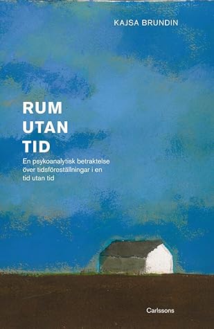 Rum utan tid : en psykoanalytisk betraktelse över tidsföreställningar i en tid utan tid