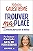 Trouver ma place: 22 protocoles pour accéder au bonheur (French Edition)