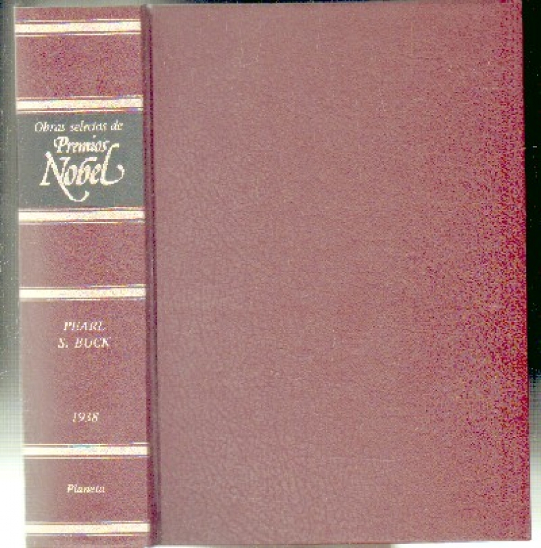 Obras Selectas de Premios Nobel - PEARL S. BUCK 1938