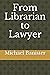 From Librarian to Lawyer