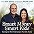 Smart Money Smart Kids: Raising the Next Generation to Win with Money