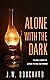 Alone with the Dark