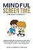 Mindful Screen Time: A Reas...