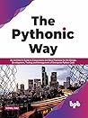 The Pythonic Way:...
