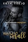 Watch Me Fall by Erin Trejo