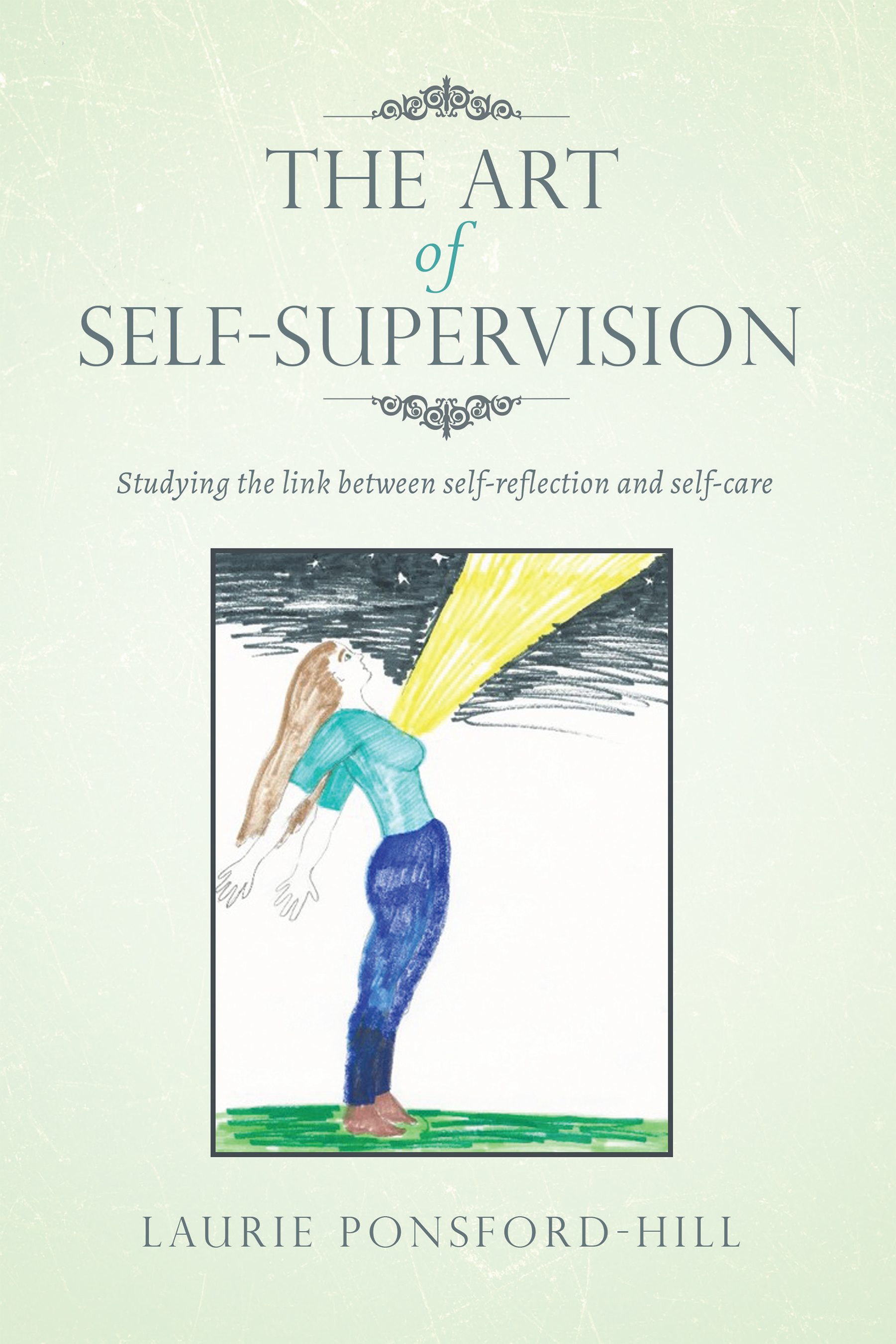 The Art of Self-Supervision: Studying the Link Between Self-Reflection and Self-Care (Kindle Edition)
