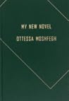 My New Novel by Ottessa Moshfegh
