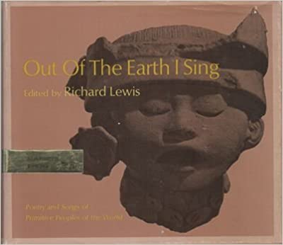 Out Of The Earth I Sing; Poetry and Songs of Primitive Peoples of the World