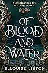 Of Blood & Water by Ellouise Liston Of Blood & Water by Ellouise Liston