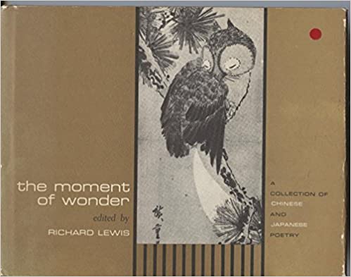 The Moment of Wonder; a collection of Chinese and Japanese Poetry