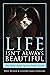 Life isnt Always Beautiful by Dave Neisser