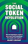 The Social Token Revolution: The next big thing in crypto is here, and it will revolutionize how people work together. Book cover for The Social Token Revolution: The next big thing in crypto is here, and it will revolutionize how people work together.