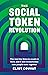 The Social Token Revolution: The next big thing in crypto is here, and it will revolutionize how people work together.