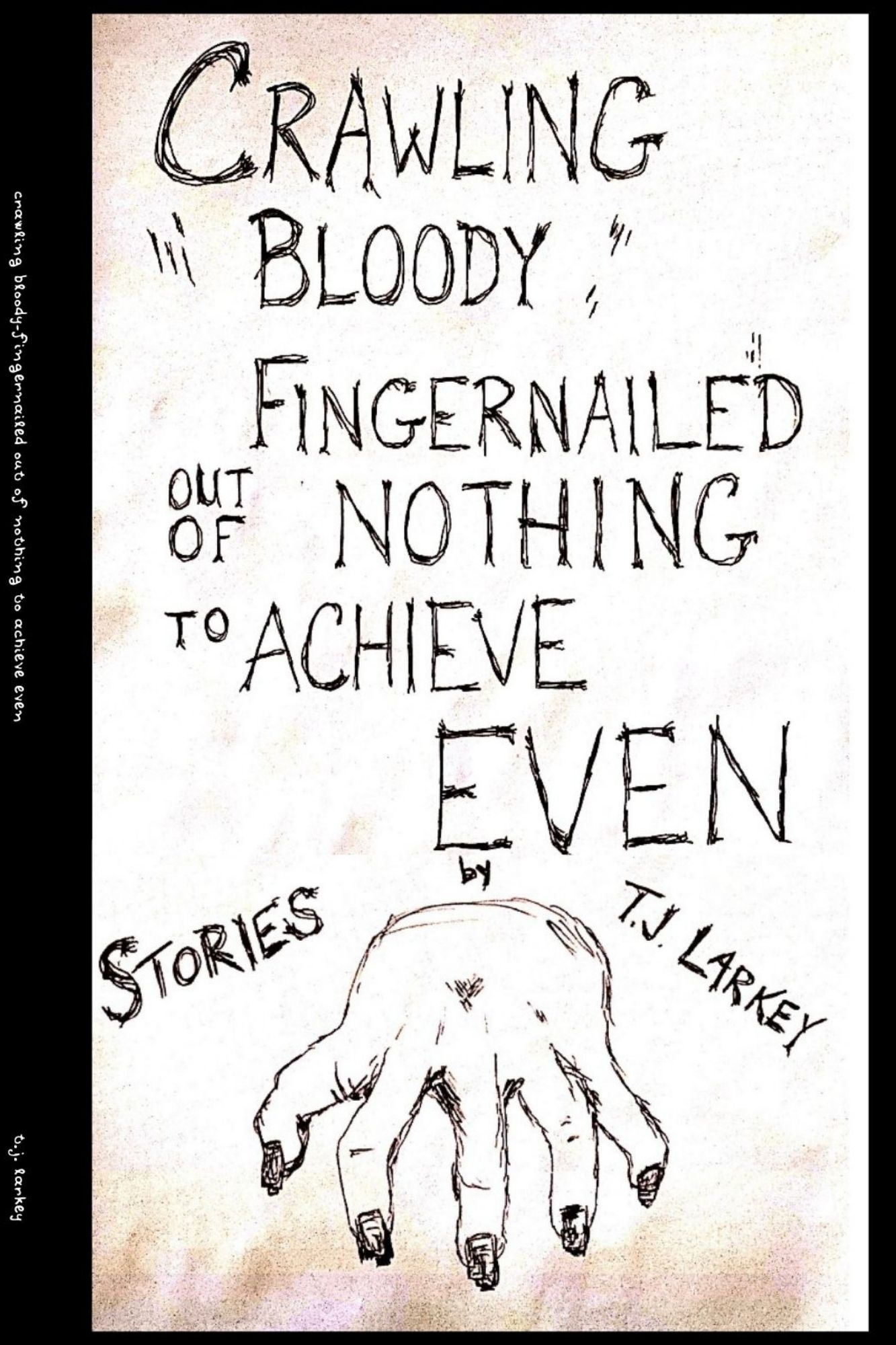 Crawling Bloody-Fingernailed Out of Nothing to Achieve Even