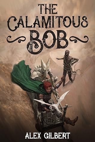The Calamitous Bob by Álex Gilbert book cover